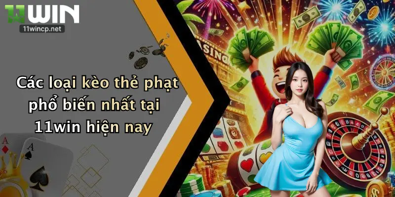 Kèo Thẻ Phạt: Soi Kèo Sôi Động, Nhận Ưu Đãi Hấp Dẫn Cùng 11Win 5 Các loại kèo thẻ phạt phổ biến nhất tại 11win hiện nay