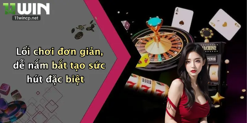 Trò Chơi Dragon Tiger: Thử Vận May Đỉnh Cao Tại 11Win Cực Phê 4 Lối chơi đơn giản, dễ nắm bắt tạo sức hút đặc biệt