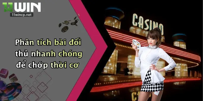 Tiến Lên Miền Nam: Thắng Lớn Cùng 11Win Với Sân Chơi Bài Chất Lượng 3 Phân tích bài đối thủ nhanh chóng để chớp thời cơ