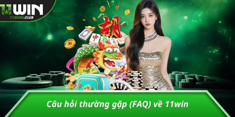 11Win XC46 - Nhà Cái Cá Cược Uy Tín Cực Lôi Cuốn 2026 10 Câu hỏi thường gặp (FAQ) về 11win